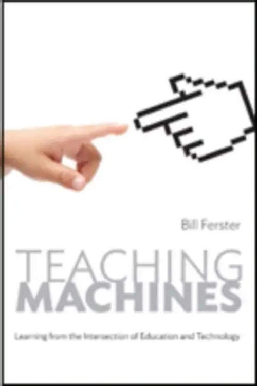 Teaching Machines by Bill Ferster – History of Educational Technology view 2