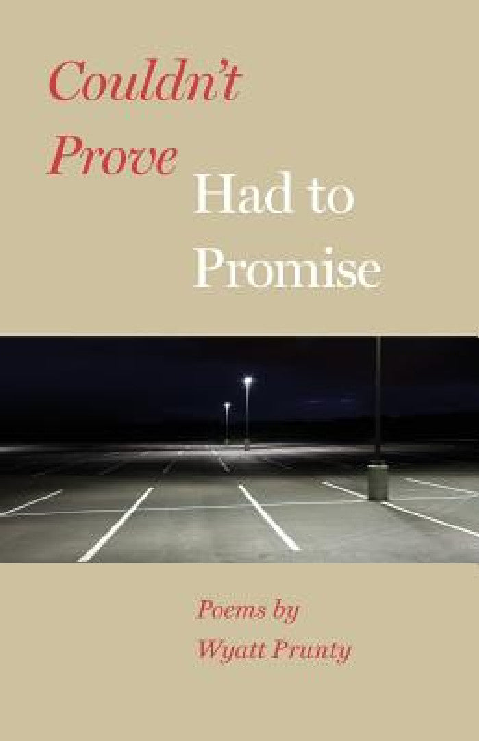 Buy Couldn't Prove, Had to Promise (English, Wyatt Prunty) — BookShops.in