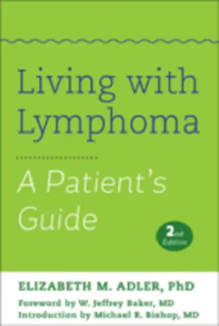 Buy Living with Lymphoma (English, Elizabeth M. Adler | W. Jeffrey Baker | Michael R. Bishop) — BookShops.in