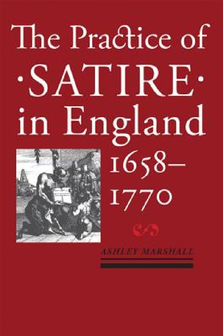 Buy Practice of Satire in England, 1658-1770 (English, Ashley Marshall) — BookShops.in