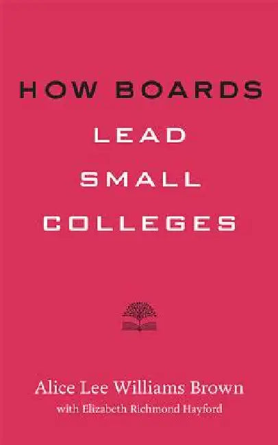 Buy How Boards Lead Small Colleges (English, Alice Lee Williams Brown | Elizabeth Richmond Hayford) — BookShops.in