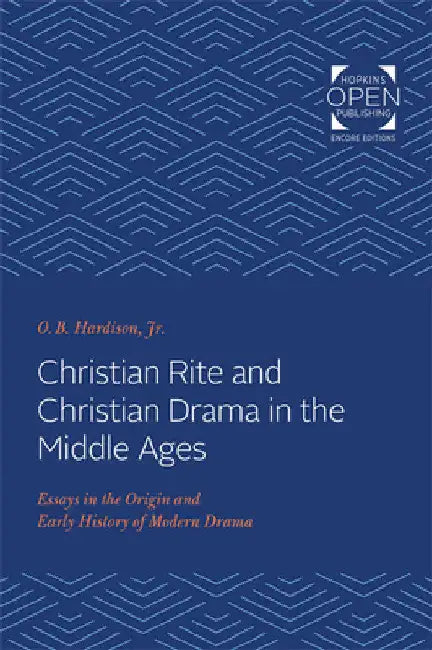 Buy Christian Rite and Christian Drama in the Middle Ages (English, O. B. Hardison) — BookShops.in