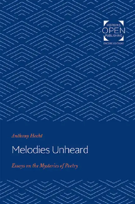 Buy Melodies Unheard | by Anthony Hecht | Johns Hopkins University Press | by Anthony Hecht | Johns Hopkins University Press | by Anthony Hecht | Johns Hopkins University Press | by Anthony Hecht | Johns Hopkins University Press | by Anthony Hecht | Johns Hopkins University Press | by Anthony Hecht | Johns Hopkins University Press | by Anthony Hecht | Johns Hopkins University Press | by Anthony Hecht | Johns Hopkins University Press | by Anthony Hecht | Johns Hopkins University Press | by Anthony He — BookShops.in