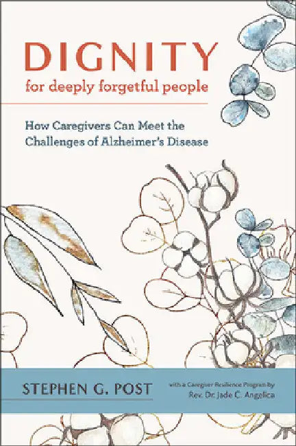 Buy Dignity for Deeply Forgetful People (English, Stephen G. Post | Jade C. Angelica) — BookShops.in