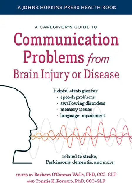 Buy A Caregiver's Guide to Communication Problems from Brain Injury or Disease (English, Barbara O'Connor Wells | Connie K. Porcaro) — BookShops.in