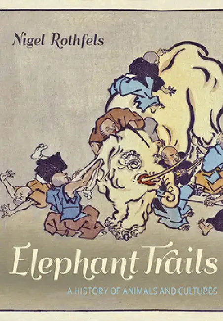 Buy Elephant Trails (English, Nigel Rothfels) — BookShops.in
