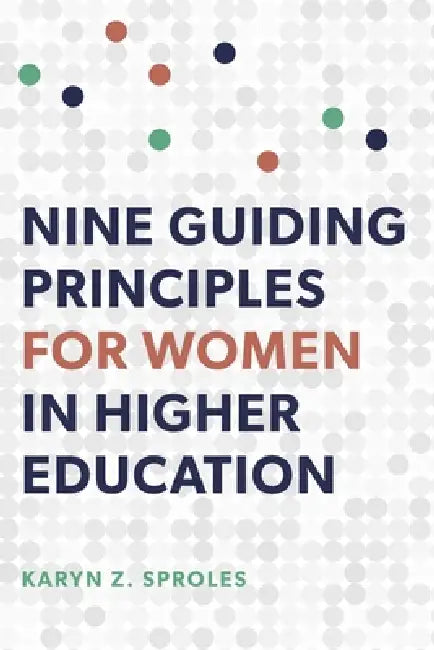 Buy Nine Guiding Principles for Women in Higher Education (English, Karyn Z. Sproles) — BookShops.in