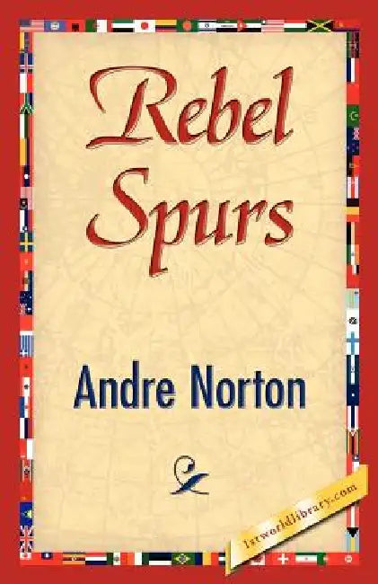 Buy Rebel Spurs (English, Andre Norton | Andre Norton | 1stworld Library) — BookShops.in