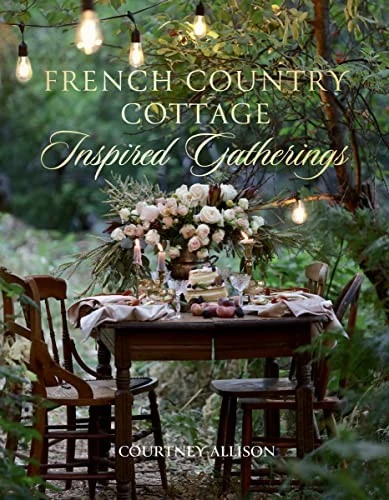 Buy French Country Cottage Inspired Gatheri (English, Courtney Allison) β BookShops.in