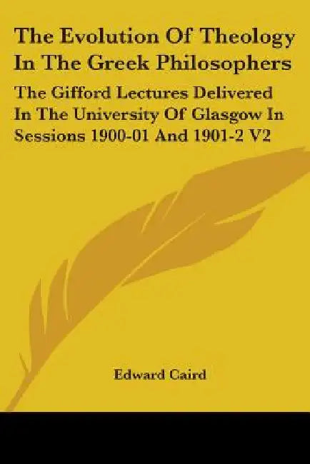 Buy The Evolution Of Theology In The Greek Philosophers (English, Edward Caird) — BookShops.in