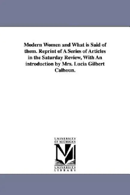 Buy Modern Women and What Is Said of Them. Reprint of a Series of Articles in the Saturday Review, with (English, Elizabeth Lynn Linton | E. Lynn (Elizabe | by Elizabeth Lynn Linton | E. Lynn (Elizabeth Lynn) Linton | University of Michigan Library | by Elizabeth Lynn Linton | E. Lynn (Elizabeth Lynn) Linton | University of Michigan Library | by Elizabeth Lynn Linton | E. Lynn (Elizabeth Lynn) Linton | University of Michigan Library | by Elizabeth Lynn Linton | E. Lynn (Elizabeth Lynn) Linton | Univ — BookShops.in