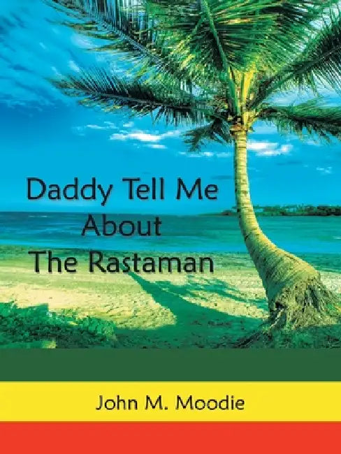 Buy Daddy Tell Me About the Rastaman (English, John M. Moodie) — BookShops.in