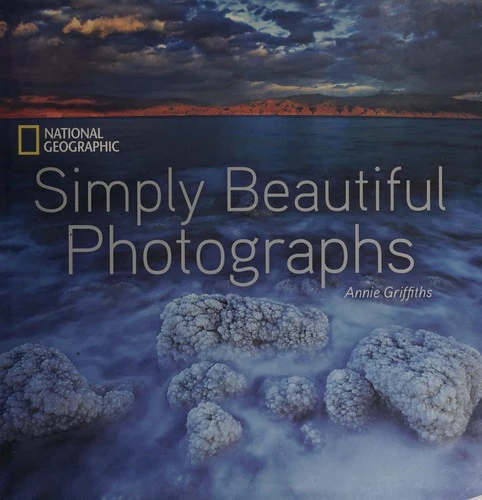 Buy National Geographic Simply Beautiful Photographs (English, Annie Griffiths) โ BookShops.in