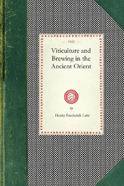 Buy Viticulture and Brewing in the Ancient (English, Henry Frederick Lutz) — BookShops.in