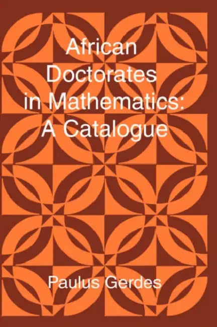 Buy African Doctorates in Mathematics. a Catalogue (English, Paulus Gerdes) — BookShops.in