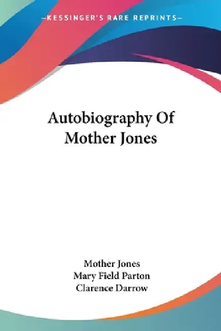 Buy Autobiography Of Mother Jones (English, Mother Jones | Mary Field Parton | Clarence Darrow) — BookShops.in