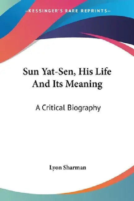 Buy Sun Yat-Sen, His Life And Its Meaning (English, Lyon Sharman) โ BookShops.in