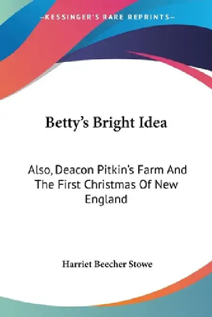 Buy Betty's Bright Idea (English, Harriet Beecher Stowe) — BookShops.in