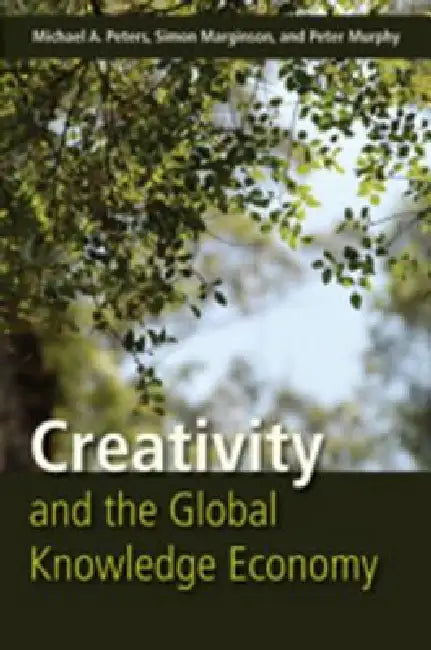 Buy Creativity and the Global Knowledge Economy (English, Michael Adrian Peters | Simon Marginson | Peter Murphy) — BookShops.in