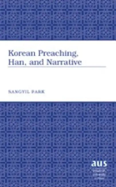 Buy Korean Preaching, Han, and Narrative (English, Sangyil Park) — BookShops.in
