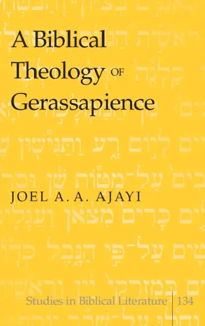 Buy A Biblical Theology of Gerassapience (English, Hemchand Gossai | Joel A. a. Ajayi) — BookShops.in