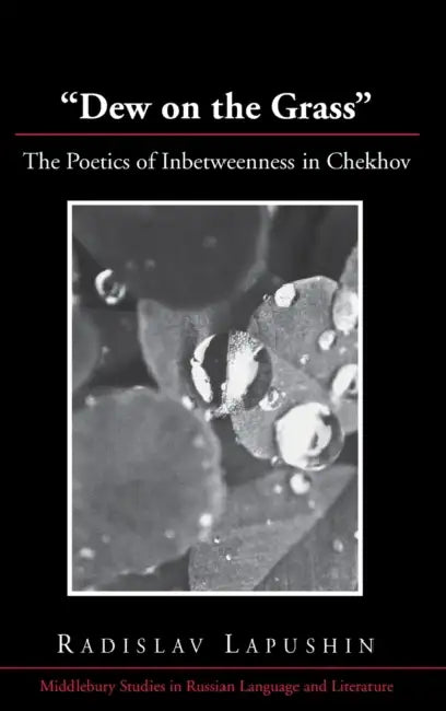 Dew on the Grass: The Poetics of Inbetweenness in Chekhov (32) (Middlebury Studies in Russian Language and Literature) view 2