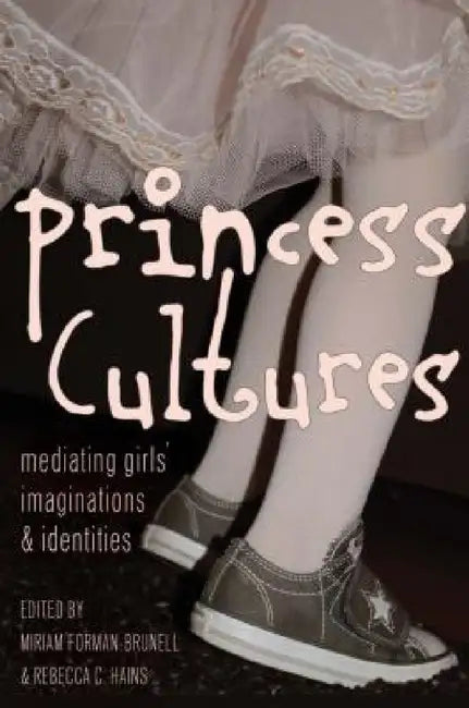 Buy Princess Cultures (English, Sharon R. Mazzarella | Miriam Forman-Brunell | Rebecca C. Hains) — BookShops.in