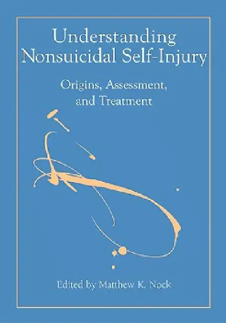 Buy Understanding Nonsuicidal Self-Injury (English, Matthew K. Nock) — BookShops.in