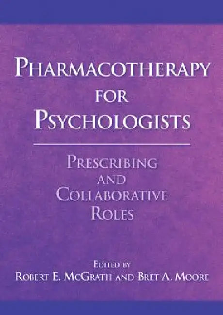 Pharmacotherapy for Psychologists: Prescribing and Collaborative Roles – Robert E. McGrath view 4