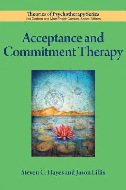 Buy Acceptance and Commitment Therapy (English, Steven C. Hayes | Jason Lillis) — BookShops.in