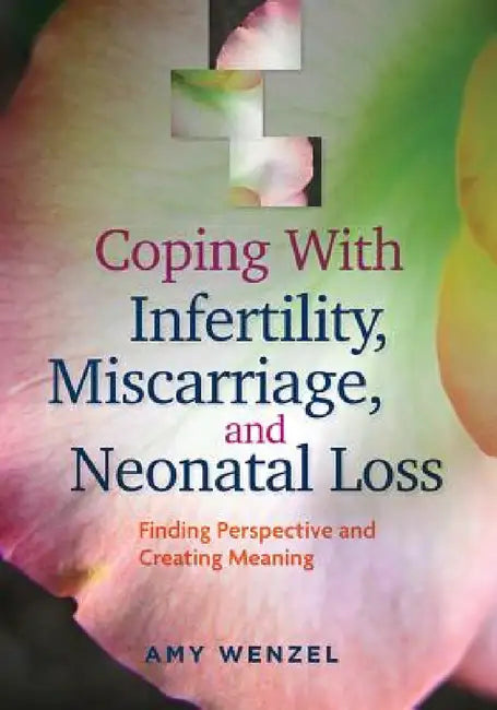 Buy Coping with Infertility, Miscarriage, and Neonatal Loss (English, Amy Wenzel) — BookShops.in