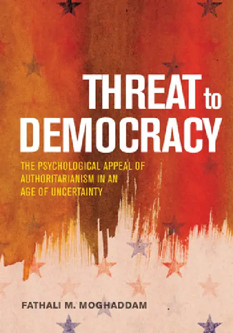 Buy Threat to Democracy (English, Fathali M. Moghaddam) — BookShops.in