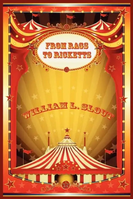 Buy From Rags to Ricketts and Other Essays on Circus History (English, William L. Slout) — BookShops.in