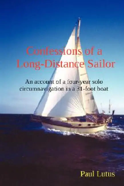 Buy Confessions of a Long-Distance Sailor (English, Paul Lutus) — BookShops.in
