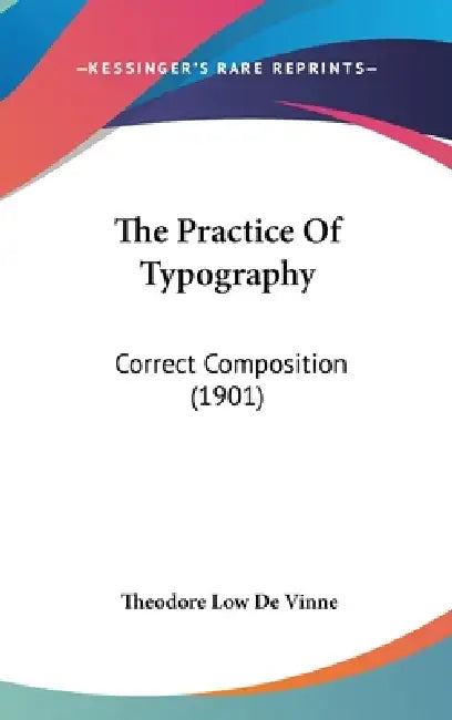 Buy The Practice Of Typography (English, Theodore Low de Vinne) — BookShops.in