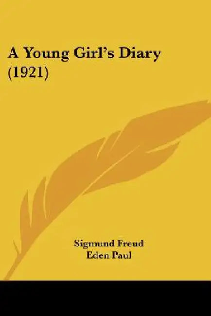 Buy A Young Girl's Diary (1921) | by Sigmund Freud | Eden Paul | Cedar Paul | Kessinger Publishing | by Sigmund Freud | Eden Paul | Cedar Paul | Kessinger Publishing | by Sigmund Freud | Eden Paul | Cedar Paul | Kessinger Publishing | by Sigmund Freud | Eden Paul | Cedar Paul | Kessinger Publishing | by Sigmund Freud | Eden Paul | Cedar Paul | Kessinger Publishing | by Sigmund Freud | Eden Paul | Cedar Paul | Kessinger Publishing | by Sigmund Freud | Eden Paul | Cedar Paul | Kessinger Publishing | b โ BookShops.in