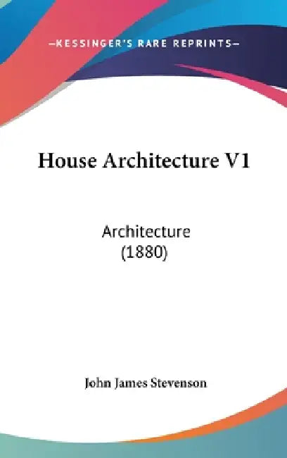 Buy House Architecture V1 (English, John James Stevenson) — BookShops.in