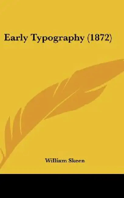 Buy Early Typography (1872) (English, William Skeen) — BookShops.in