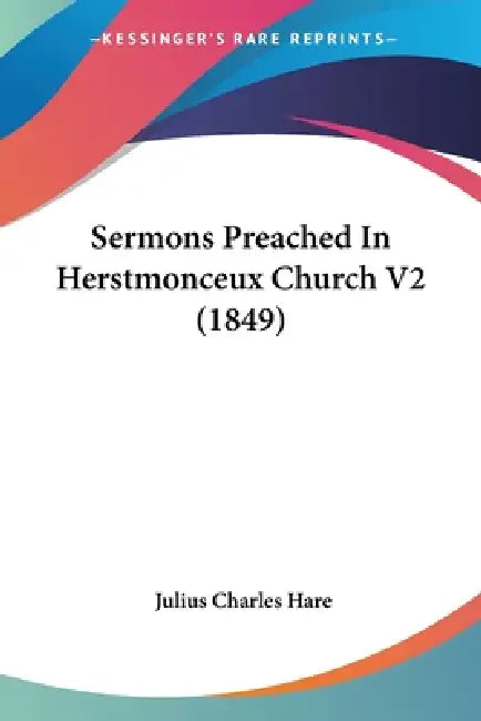 Buy Sermons Preached In Herstmonceux Church V2 (1849) (English, Julius Charles Hare) — BookShops.in