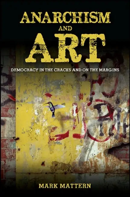 Buy Anarchism and Art (English, Mark Mattern) — BookShops.in