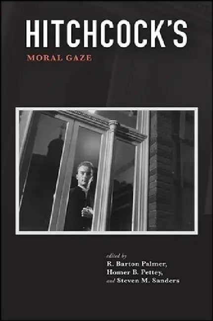 Buy Hitchcock's Moral Gaze (English, R. Barton Palmer | Homer B. Pettey | Steven M. Sanders) — BookShops.in