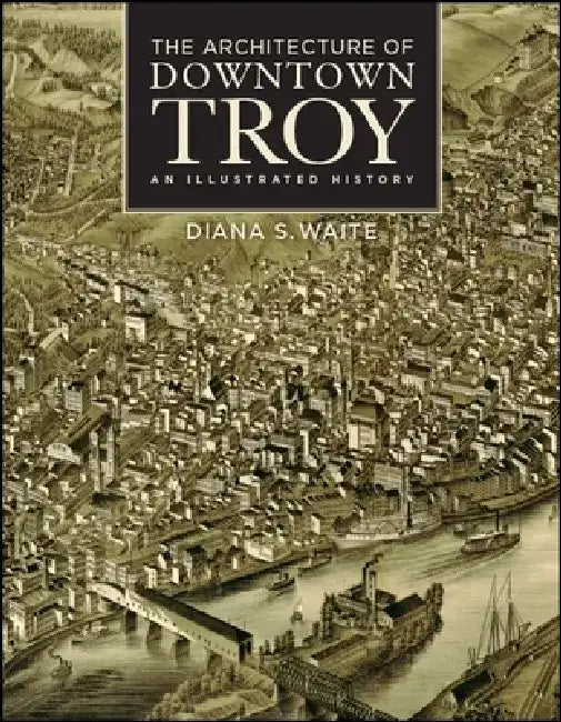 Buy The Architecture of Downtown Troy (English, Diana S. Waite | Gary David Gold) — BookShops.in