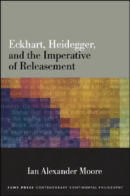 Buy Eckhart, Heidegger, and the Imperative of Releasement (English, Ian Alexander Moore) — BookShops.in