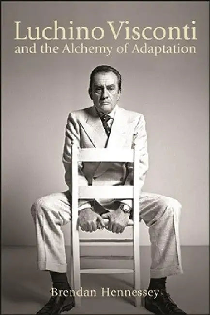 Buy Luchino Visconti and the Alchemy of Adaptation (English, Brendan Hennessey) — BookShops.in