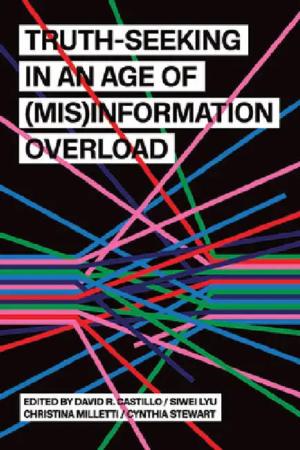 Buy Truth-Seeking in an Age of (Mis)Information Overload (English, David R. Castillo | Siwei Lyu | Christina Milletti) — BookShops.in