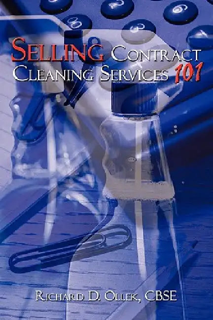 Buy Selling Contract Cleaning Services 101 (English, Richard D. Ollek) — BookShops.in