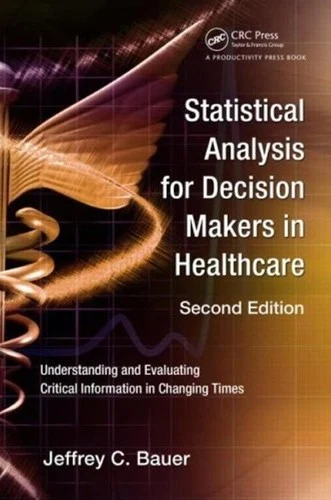 Buy Statistical Analysis for Decision Makers in Healthcare (English, Jeffrey C. Bauer) โ BookShops.in