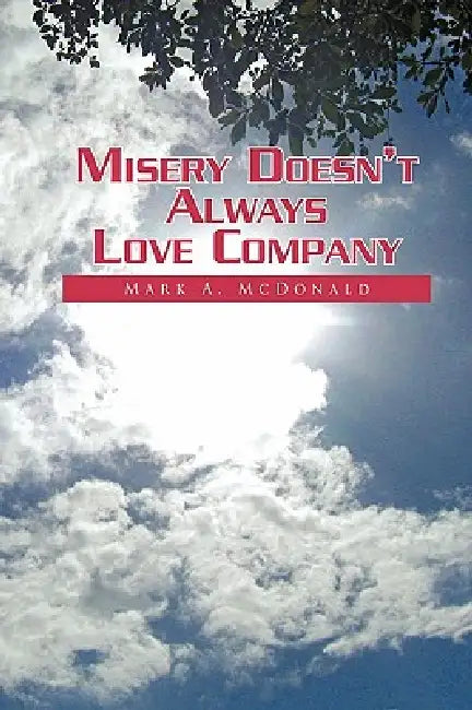 Buy Misery Doesn't Always Love Company (English, Mark A. McDonald) — BookShops.in