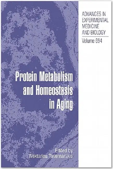 Protein Metabolism and Homeostasis in Aging: 694 (Advances in Experimental Medicine and Biology) view 2