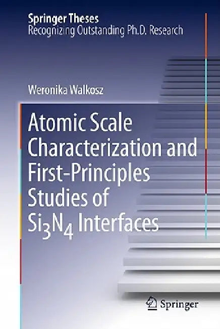 Atomic Scale Characterization and First-Principles Studies of Si₃N₄ Interfaces (Springer Theses) view 2